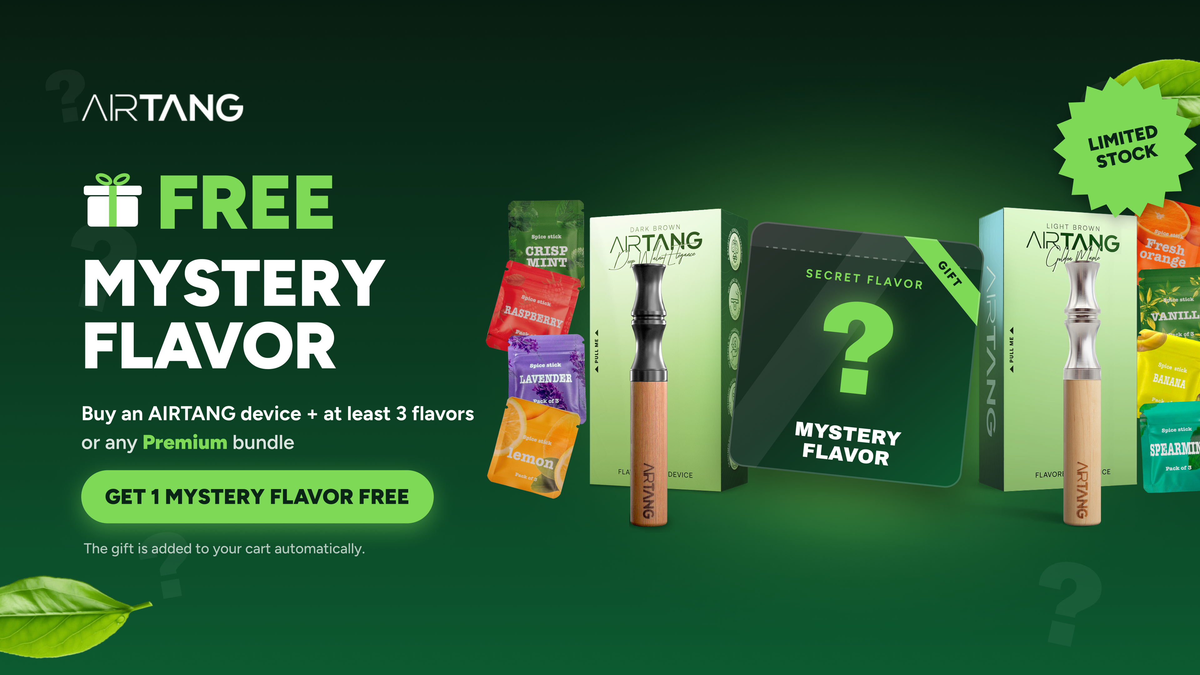 Buy an AIRTANG device + at least 3 flavors or any Premium bundle. The gift is added to your cart automatically.